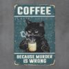 Dekoratiivne metallist silt "COFFEE BECAUSE MURDER IS WRONG" 200*300mm